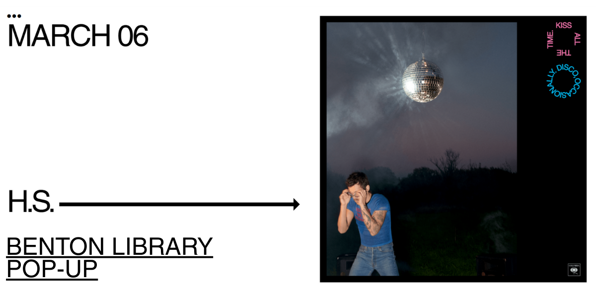 Harry Styles Pop Up. Benton Branch. March 6th.