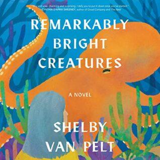 Cover of Remarkably Bright Creatures by Shelby Van Pelt